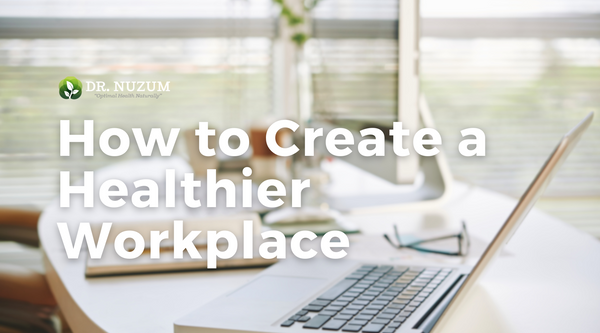 How to Create a Healthier Workplace